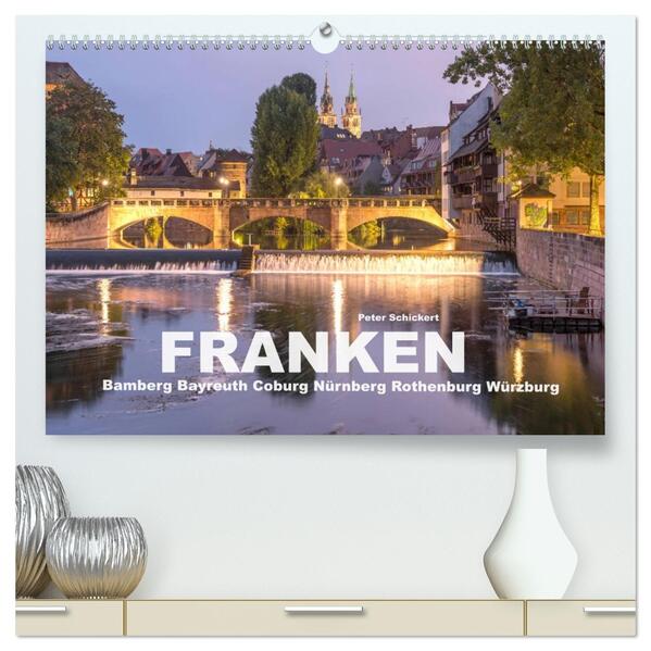 Franken - Bamberg Bayreuth Coburg Nürnberg Rothenburg Würzburg (hochwertiger Premium Wandkalender 2026 DIN A2 quer) Kunstdruck in Hochglanz