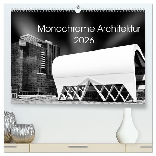 Monochrome Architektur (hochwertiger Premium Wandkalender 2026 DIN A2 quer) Kunstdruck in Hochglanz