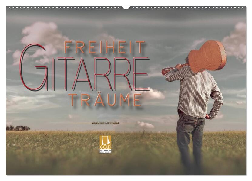 Gitarre - Freiheit Träume (Wandkalender 2026 DIN A2 quer) CALVENDO Monatskalender