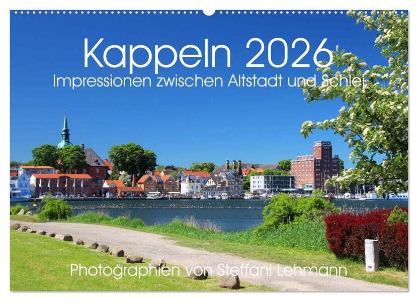 Kappeln 2026. Impressionen zwischen Altstadt und Schlei (Wandkalender 2026 DIN A2 quer) CALVENDO Monatskalender