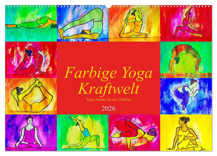 Farbige Yoga Kraftwelt - Yoga Asanas für die Chakren (Wandkalender 2026 DIN A2 quer) CALVENDO Monatskalender