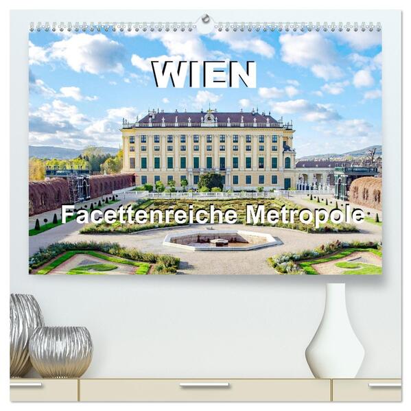 Wien Facettenreiche Metropole (hochwertiger Premium Wandkalender 2026 DIN A2 quer) Kunstdruck in Hochglanz