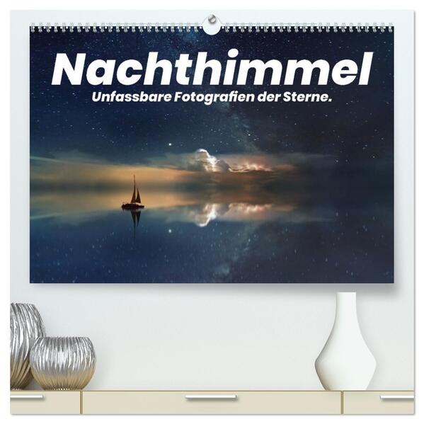 Nachthimmel - Unfassbare Fotografien der Sterne. (hochwertiger Premium Wandkalender 2026 DIN A2 quer) Kunstdruck in Hochglanz