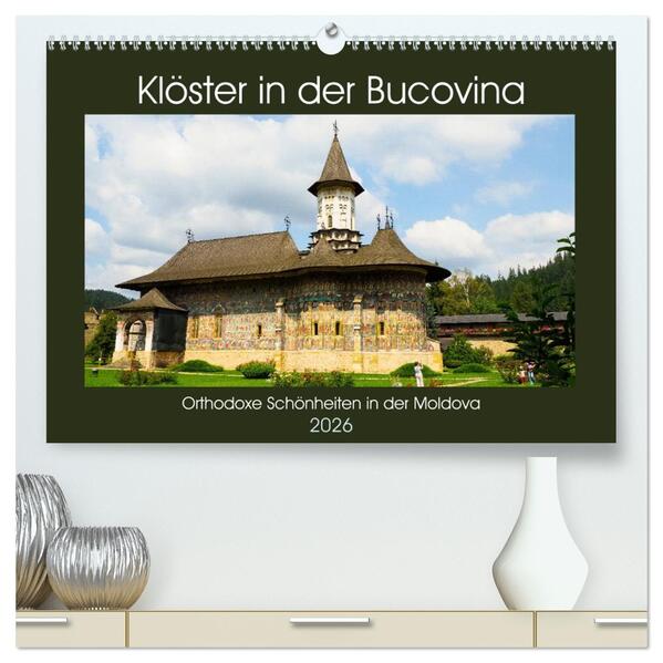 Klöster in der Bucovina (hochwertiger Premium Wandkalender 2026 DIN A2 quer) Kunstdruck in Hochglanz