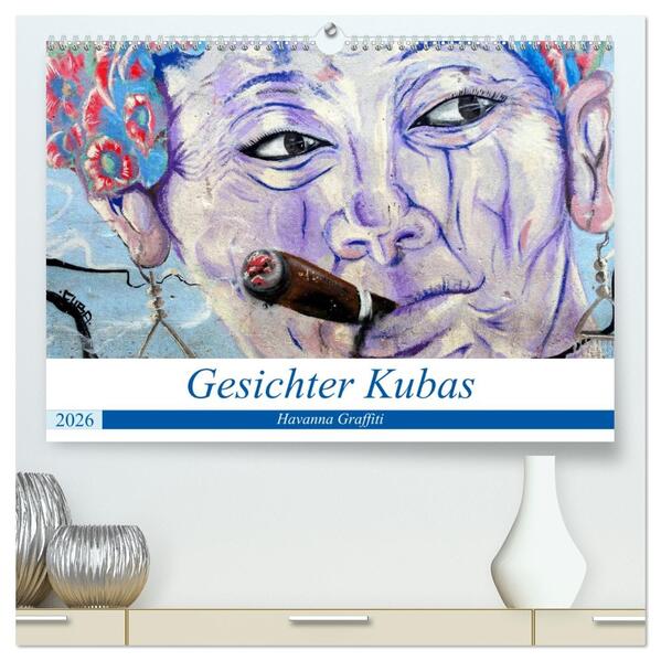 Gesichter Kubas - Havanna Graffiti (hochwertiger Premium Wandkalender 2026 DIN A2 quer) Kunstdruck in Hochglanz