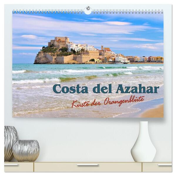 Costa del Azahar - Küste der Orangenblüte (hochwertiger Premium Wandkalender 2026 DIN A2 quer) Kunstdruck in Hochglanz