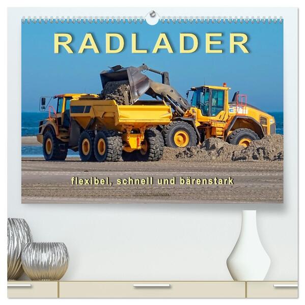 Radlader - flexibel schnell und bärenstark (hochwertiger Premium Wandkalender 2026 DIN A2 quer) Kunstdruck in Hochglanz