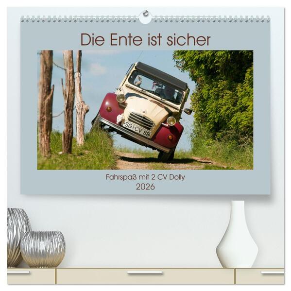 Die Ente ist sicher - Fahrspaß mit 2 CV Dolly (hochwertiger Premium Wandkalender 2026 DIN A2 quer) Kunstdruck in Hochglanz