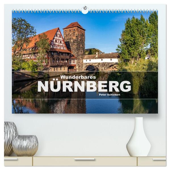 Wunderbares Nürnberg (hochwertiger Premium Wandkalender 2026 DIN A2 quer) Kunstdruck in Hochglanz