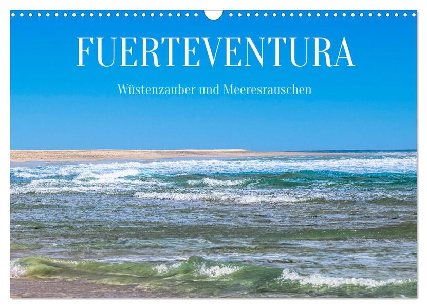 Fuerteventura - Wüstenzauber und Meeresrauschen (Wandkalender 2026 DIN A3 quer) CALVENDO Monatskalender