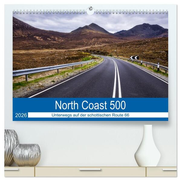 North Coast 500 - Schottlands Traumstraße (hochwertiger Premium Wandkalender 2026 DIN A2 quer) Kunstdruck in Hochglanz