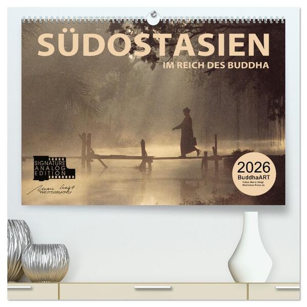 SÜDOSTASIEN Im Reich des Buddha (hochwertiger Premium Wandkalender 2026 DIN A2 quer) Kunstdruck in Hochglanz