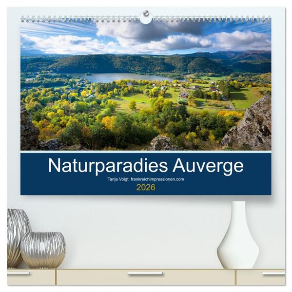 Naturparadies Auvergne (hochwertiger Premium Wandkalender 2026 DIN A2 quer) Kunstdruck in Hochglanz