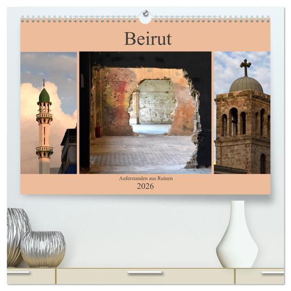 Beirut - auferstanden aus Ruinen (hochwertiger Premium Wandkalender 2026 DIN A2 quer) Kunstdruck in Hochglanz