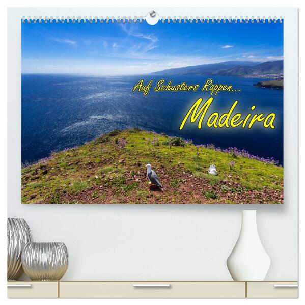 Auf Schusters Rappen... Madeira (hochwertiger Premium Wandkalender 2026 DIN A2 quer) Kunstdruck in Hochglanz