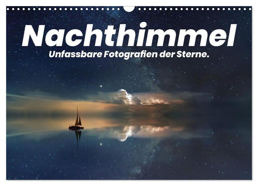 Nachthimmel - Unfassbare Fotografien der Sterne. (Wandkalender 2026 DIN A3 quer) CALVENDO Monatskalender