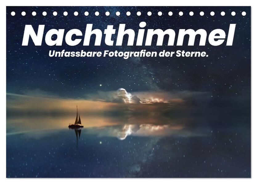 Nachthimmel - Unfassbare Fotografien der Sterne. (Tischkalender 2026 DIN A5 quer) CALVENDO Monatskalender
