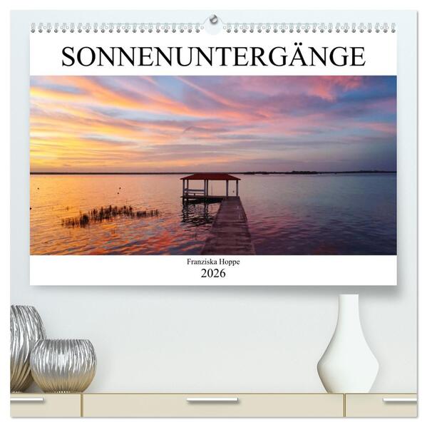 Die schönsten Sonnenuntergänge der Welt (hochwertiger Premium Wandkalender 2026 DIN A2 quer) Kunstdruck in Hochglanz