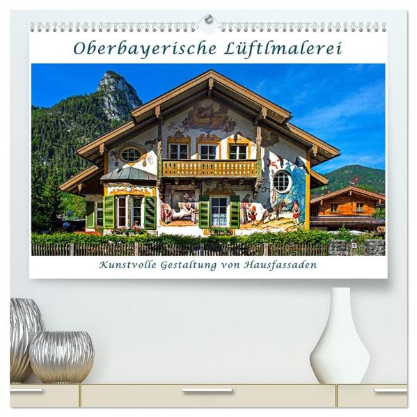 Oberbayerische Lüftlmalerei (hochwertiger Premium Wandkalender 2026 DIN A2 quer) Kunstdruck in Hochglanz