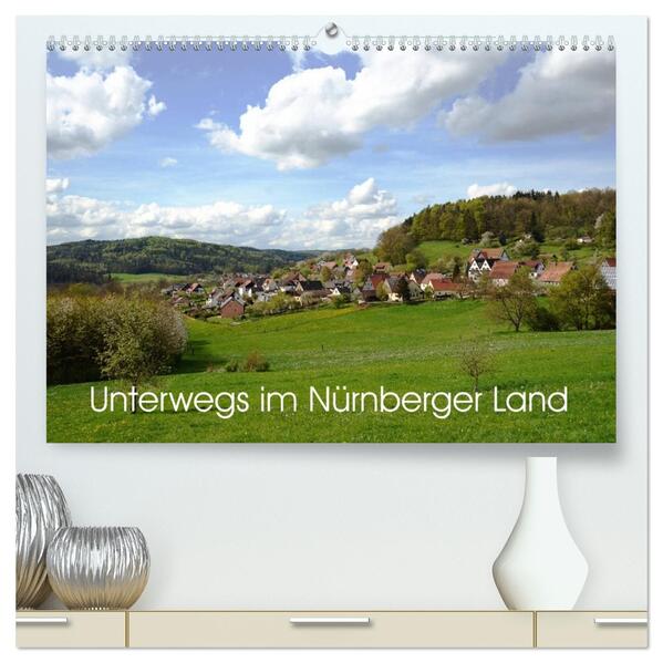 Unterwegs im Nürnberger Land (hochwertiger Premium Wandkalender 2026 DIN A2 quer) Kunstdruck in Hochglanz