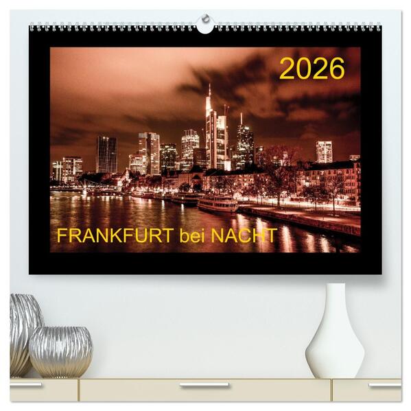 Frankfurt bei Nacht 2026 (hochwertiger Premium Wandkalender 2026 DIN A2 quer) Kunstdruck in Hochglanz