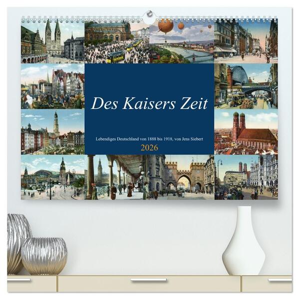 Des Kaisers Zeit (hochwertiger Premium Wandkalender 2026 DIN A2 quer) Kunstdruck in Hochglanz