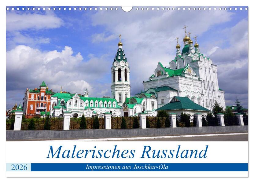 Malerisches Russland - Impressionen aus Joschkar-Ola (Wandkalender 2026 DIN A3 quer) CALVENDO Monatskalender