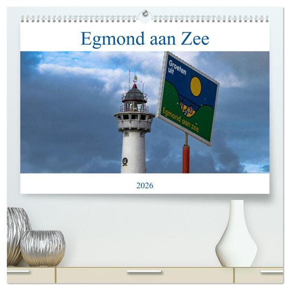 Egmond aan Zee - Natürlich (hochwertiger Premium Wandkalender 2026 DIN A2 quer) Kunstdruck in Hochglanz