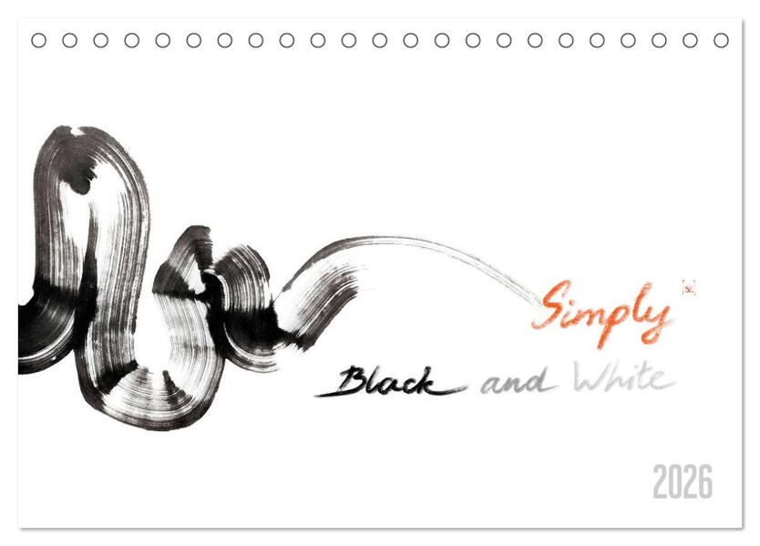 Simply Black and White/ Einfach Schwarz und Weiss - Kunst (Tischkalender 2026 DIN A5 quer) CALVENDO Monatskalender