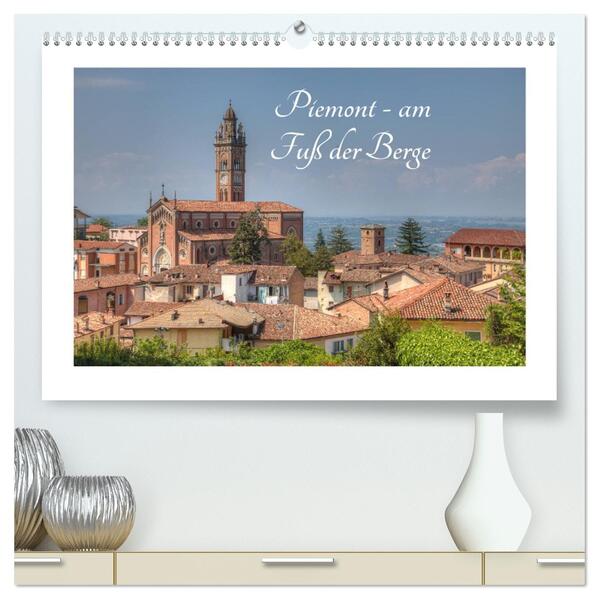 Piemont - am Fuß der Berge (hochwertiger Premium Wandkalender 2026 DIN A2 quer) Kunstdruck in Hochglanz