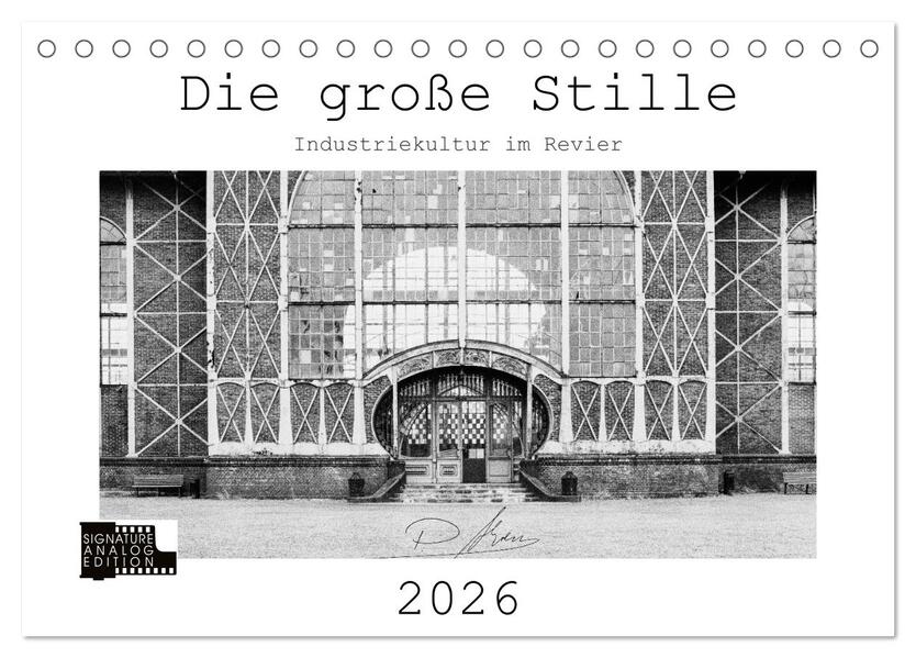 Die große Stille - Industriekultur im Revier (Tischkalender 2026 DIN A5 quer) CALVENDO Monatskalender