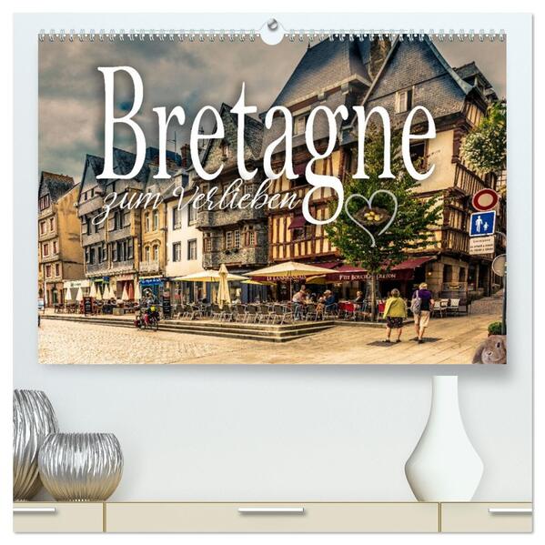 Bretagne zum Verlieben (hochwertiger Premium Wandkalender 2026 DIN A2 quer) Kunstdruck in Hochglanz
