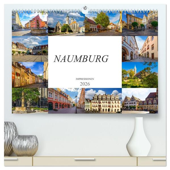 Naumburg Impressionen (hochwertiger Premium Wandkalender 2026 DIN A2 quer) Kunstdruck in Hochglanz