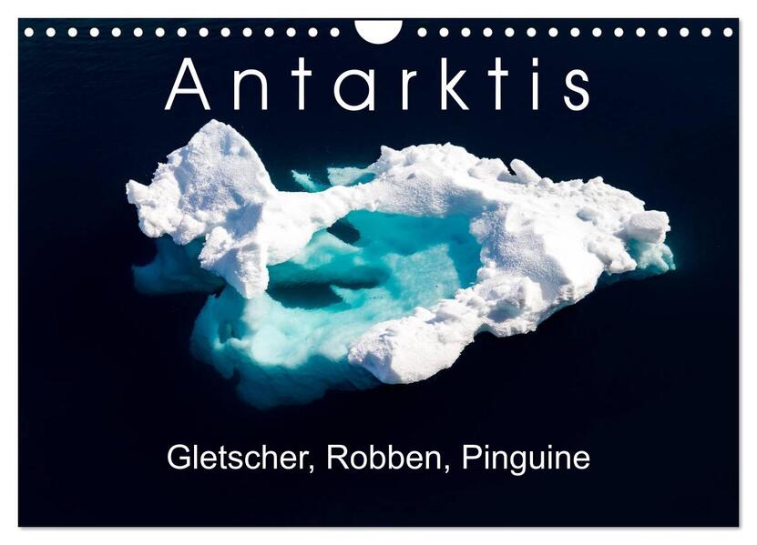 Antarktis Gletscher Robben Pinguine (Wandkalender 2026 DIN A4 quer) CALVENDO Monatskalender