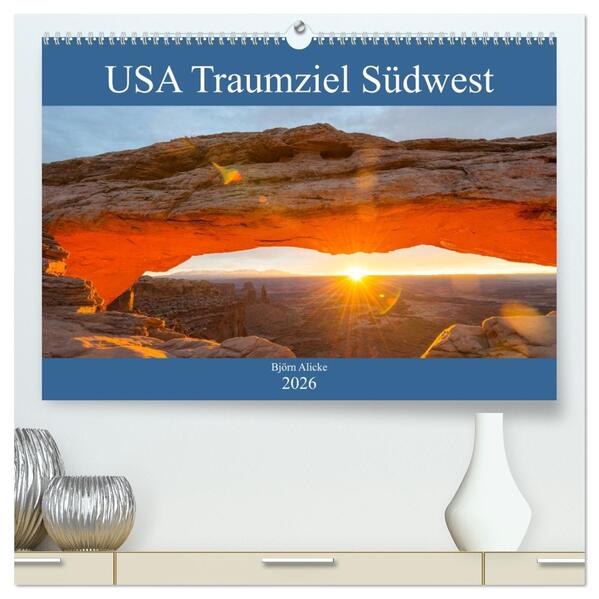 USA Traumziel Südwest (hochwertiger Premium Wandkalender 2026 DIN A2 quer) Kunstdruck in Hochglanz