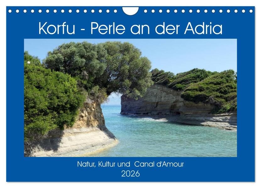 Korfu - Perle an der Adria. Natur Kultur und Canal D'Amour (Wandkalender 2026 DIN A4 quer) CALVENDO Monatskalender