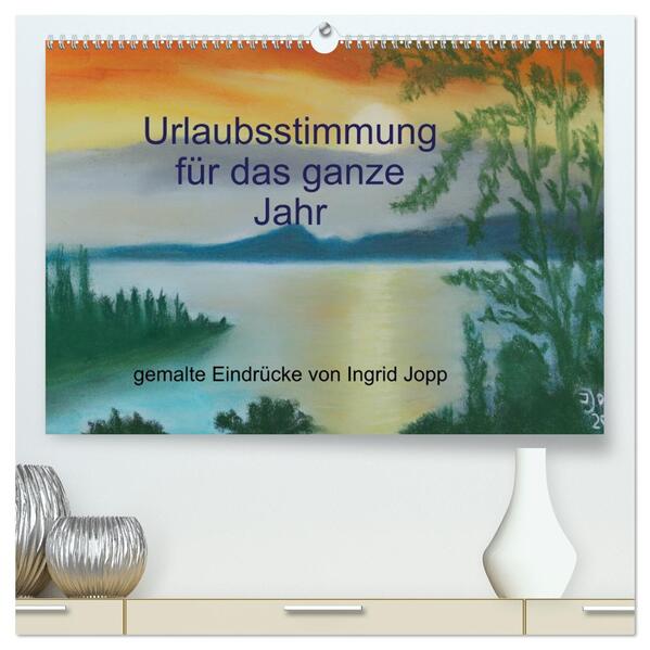 Urlaubsstimmung für das ganze Jahr (hochwertiger Premium Wandkalender 2026 DIN A2 quer) Kunstdruck in Hochglanz