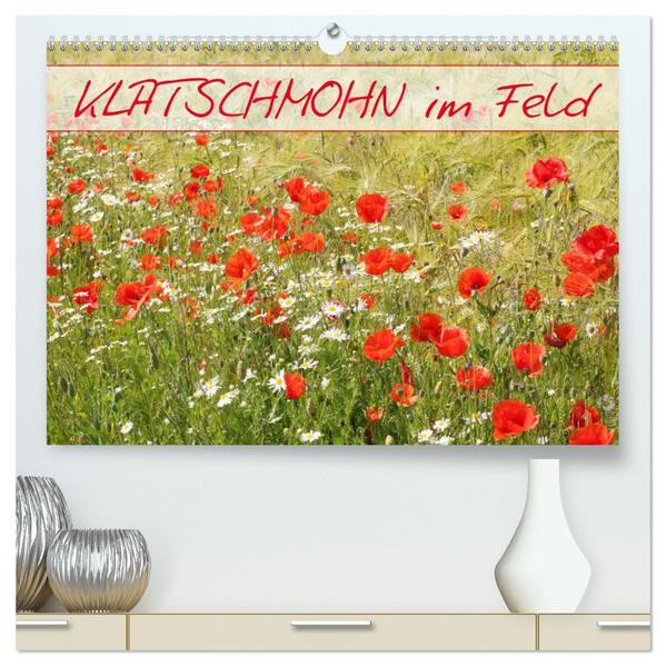 Klatschmohn im Feld (hochwertiger Premium Wandkalender 2026 DIN A2 quer) Kunstdruck in Hochglanz