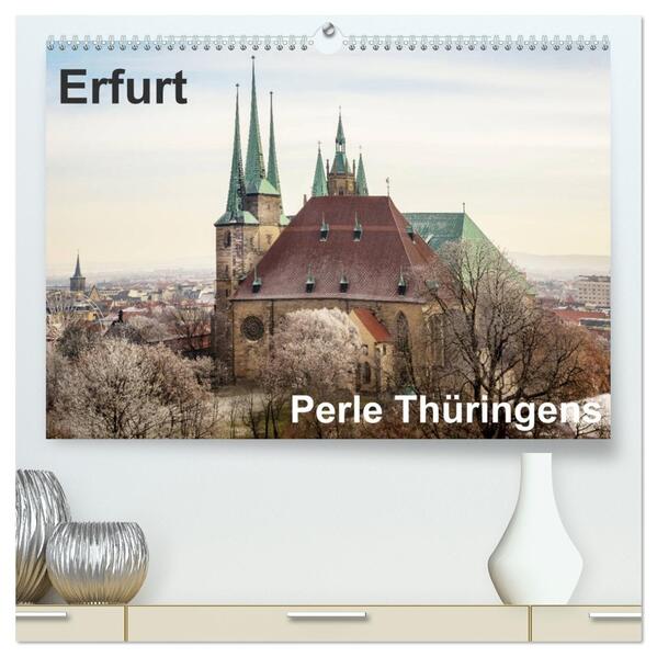 Erfurt. Perle Thüringens. (hochwertiger Premium Wandkalender 2026 DIN A2 quer) Kunstdruck in Hochglanz