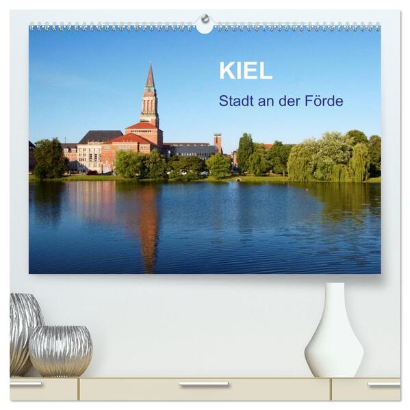 Kiel - Stadt an der Förde (hochwertiger Premium Wandkalender 2026 DIN A2 quer) Kunstdruck in Hochglanz