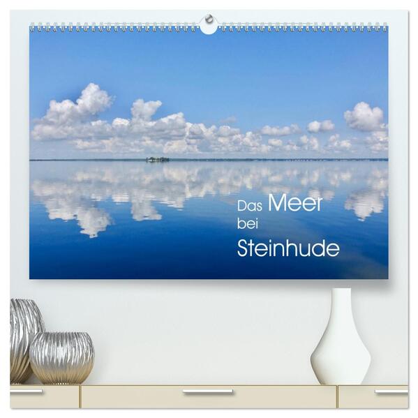 Das Meer bei Steinhude (hochwertiger Premium Wandkalender 2026 DIN A2 quer) Kunstdruck in Hochglanz