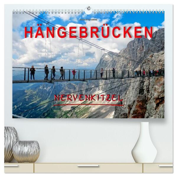 Hängebrücken - Nervenkitzel (hochwertiger Premium Wandkalender 2026 DIN A2 quer) Kunstdruck in Hochglanz