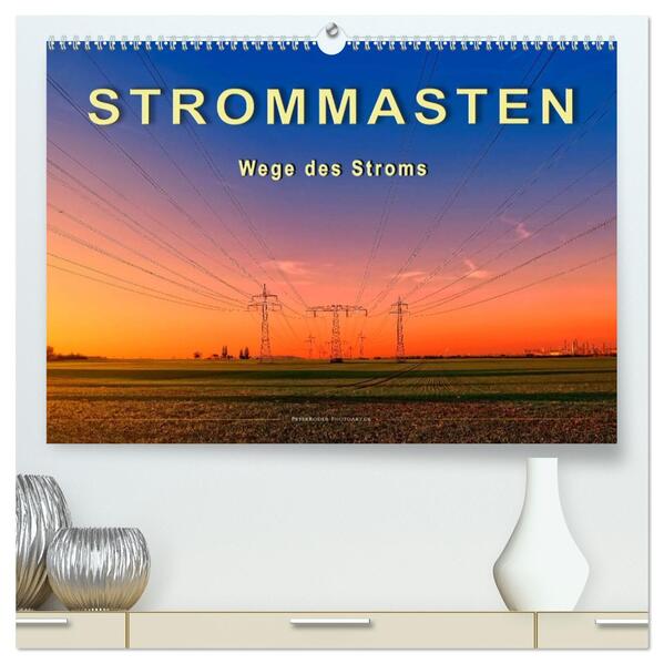 Strommasten - Wege des Stroms (hochwertiger Premium Wandkalender 2026 DIN A2 quer) Kunstdruck in Hochglanz