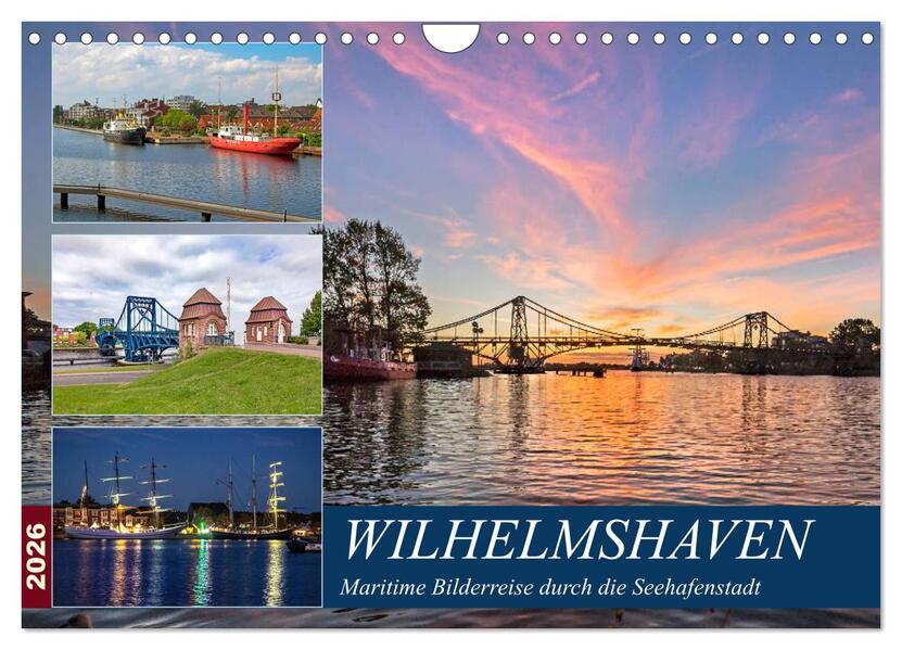 Wilhelmshaven maritime Bilderreise (Wandkalender 2026 DIN A4 quer) CALVENDO Monatskalender