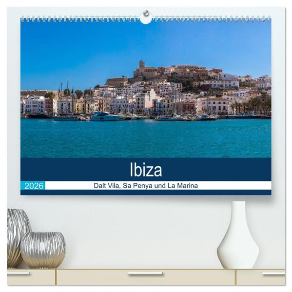 Ibiza Dalt Vila Sa Penya und La Marina (hochwertiger Premium Wandkalender 2026 DIN A2 quer) Kunstdruck in Hochglanz