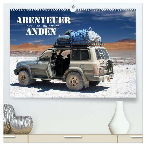 Abenteuer Anden - Peru und Bolivien (hochwertiger Premium Wandkalender 2026 DIN A2 quer) Kunstdruck in Hochglanz
