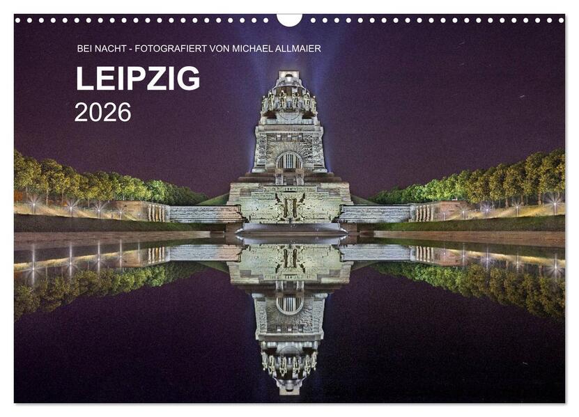 Leipzig - Fotografiert bei Nacht von Michael Allmaier (Wandkalender 2026 DIN A3 quer) CALVENDO Monatskalender