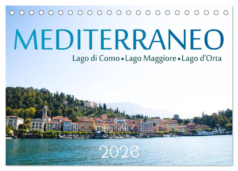 Mediterraneo - Lago di Como Lago Maggiore Lago d'Orta (Tischkalender 2026 DIN A5 quer) CALVENDO Monatskalender