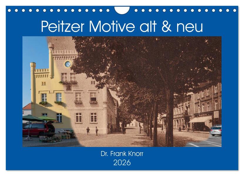 Peitzer Motive alt und neu (Wandkalender 2026 DIN A4 quer) CALVENDO Monatskalender