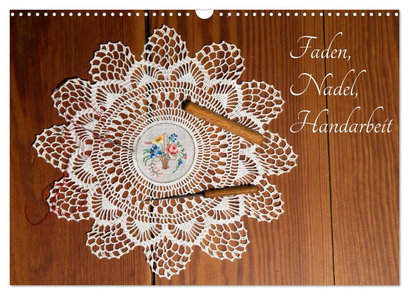 Faden Nadel Handarbeit. (Wandkalender 2026 DIN A3 quer) CALVENDO Monatskalender